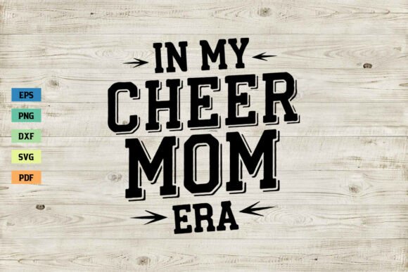 In My Cheer Mom Era SVG: Graphics for Crafts