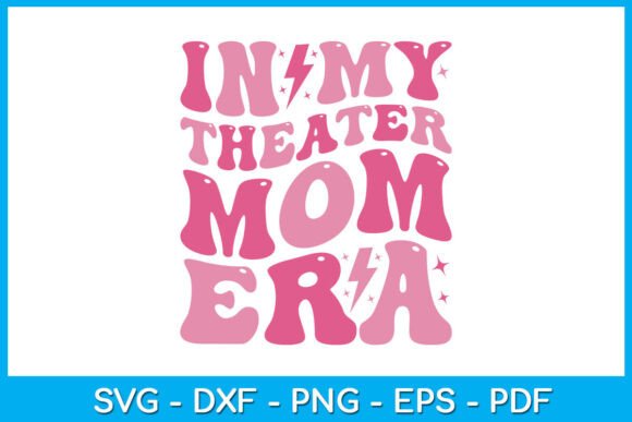 In My Theater Mom Era SVG: Graphics for Crafts