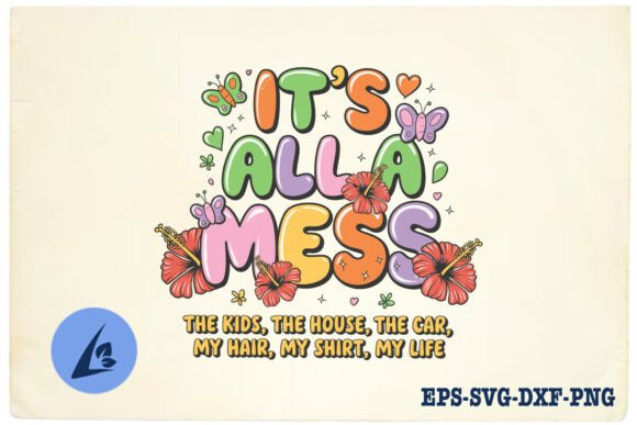 It s All a Mess Funny Mom Retro SVG: Crafts & Graphics