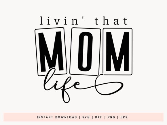 Livin Mom Life SVG: Cute Graphics for Crafts