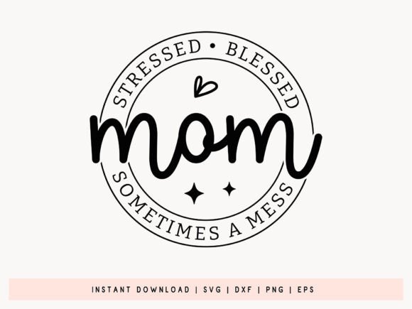 Mom Stressed Blessed SVG: Essential Graphics for Crafts