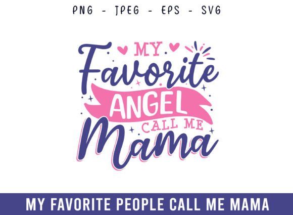 My Favorite Angel Call Me Mama: Graphics for Crafts