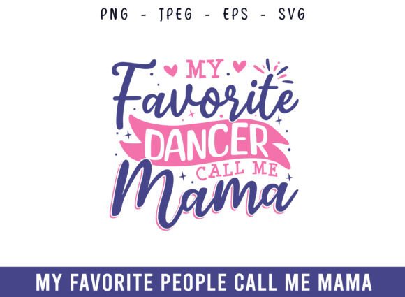 My Favorite Dancer Call Me Mama: Graphics for Crafts