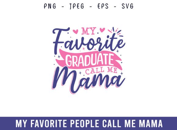 My Favorite Graduate Call Me Mama: Graphics for Crafts