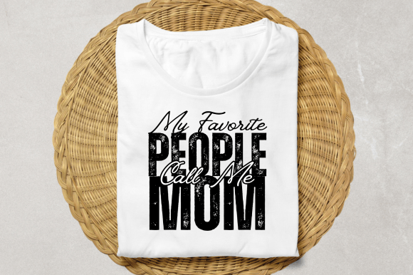 My Favorite People Call Me Mom: Graphics for Crafts