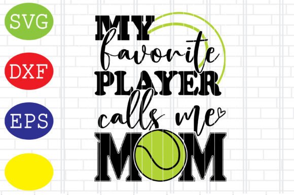 My Favorite Player Call Me Mom Tennis: Graphics for Crafts