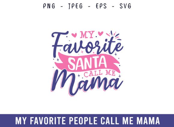 My Favorite Santa Call Me Mama Design: Crafts & Graphics