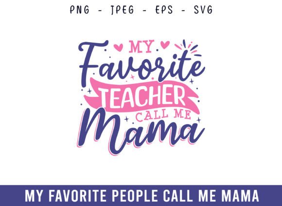 My Favorite Teacher Call Me Mama Design: Graphics & Crafts