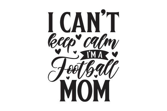 Review: I Can't Keep Calm I'm a Football Mom Design