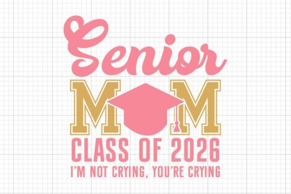 Senior Mom 2026 Svg: Graphics for Crafts